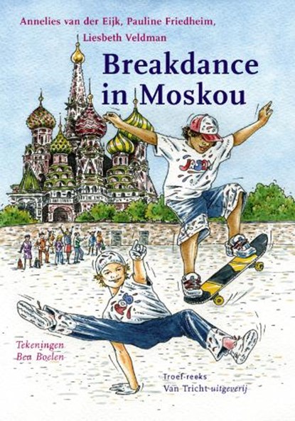 Breakdance in Moskou, Annelies van der Eijk ; Liesbeth Veldman ; Pauline Friedheim - Paperback - 9789077822074