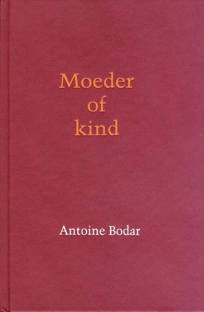 Moeder of kind, A. Bodar - Gebonden - 9789077858332