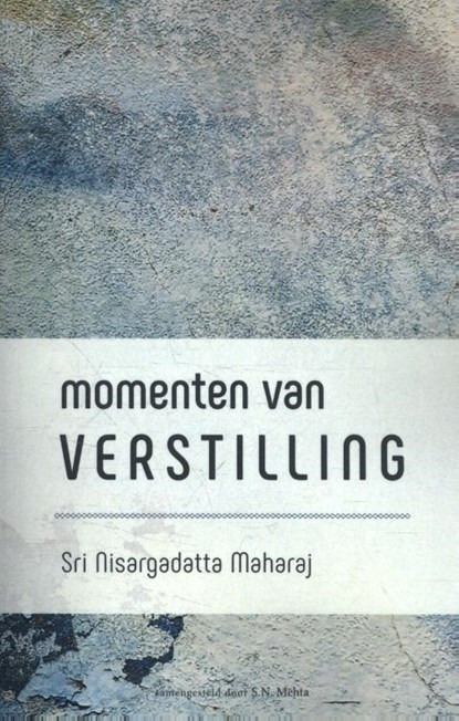 Momenten van verstilling, Shri Nisargadatta Maharaj - Paperback - 9789077908150