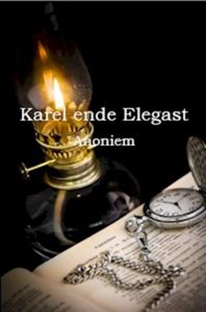 Karel ende Elegast, Anoniem - Paperback - 9789077932186
