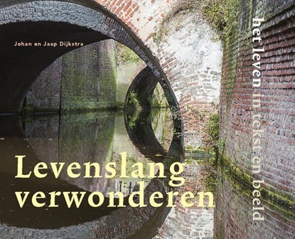 Levenslang verwonderen, Jaap Dijkstra - Gebonden - 9789077944158