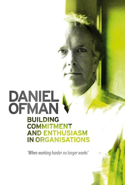 Building Commitment and Enthusiasm in Organisations, Daniel Ofman - Paperback - 9789077987377