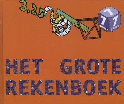 Het grote Rekenboek Groep 7 leer- en oefenboek, Marijke van der Mark ; Jolanda Kuiper - Gebonden - 9789077990438