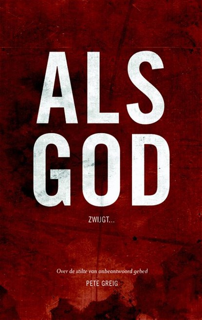 Als God zwijgt, Pete Greig - Paperback - 9789077992302