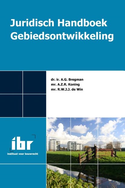 Juridisch handboek gebiedsontwikkeling, Arjan Bregman ; Regina Koning ; Rob de Win - Gebonden - 9789078066989