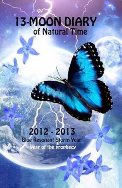 13-moon diary of natural time  2012 -, Nicole E. Zonderhuis ; Sylvia Carrilho - Paperback - 9789078070405