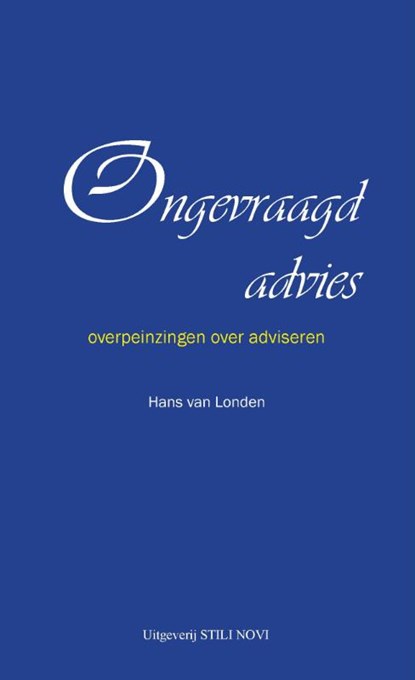 Ongevraagd advies, Hans van Londen - Gebonden - 9789078094425