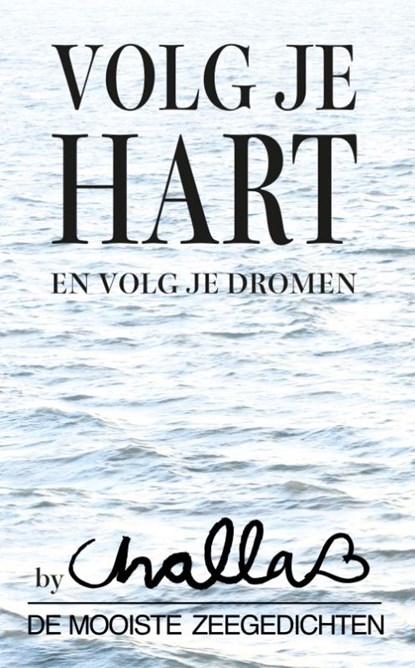 Volg je hart en volg je dromen, B.J. Challa - Paperback - 9789078169024