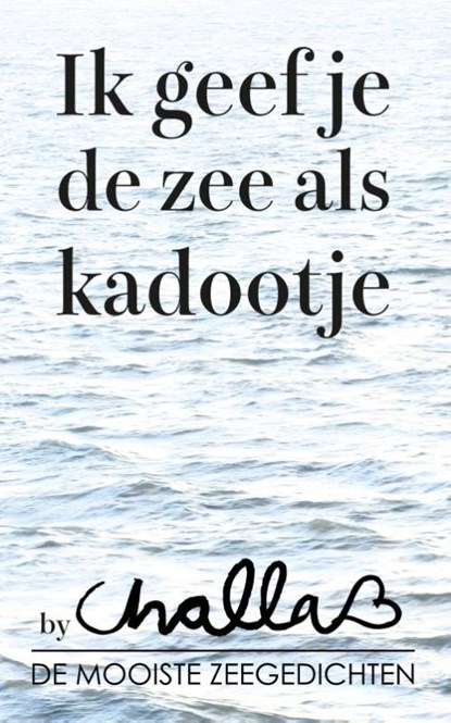 Ik geef je de zee als kadootje!, Berend-Jan Challa - Paperback - 9789078169314