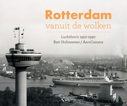 Rotterdam vanuit de wolken, Bart Hofmeester - Gebonden - 9789078388203