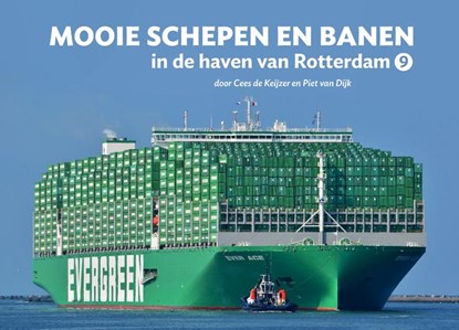 Mooie schepen en banen in de haven van Rotterdam (9), Cees de Keijzer ; Piet van Dijk - Gebonden - 9789078388319