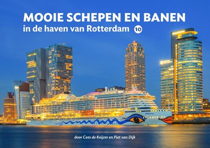 Mooie schepen en banen in de haven van Rotterdam 10, Cees de Keijzer ; Piet van Dijk - Gebonden - 9789078388340