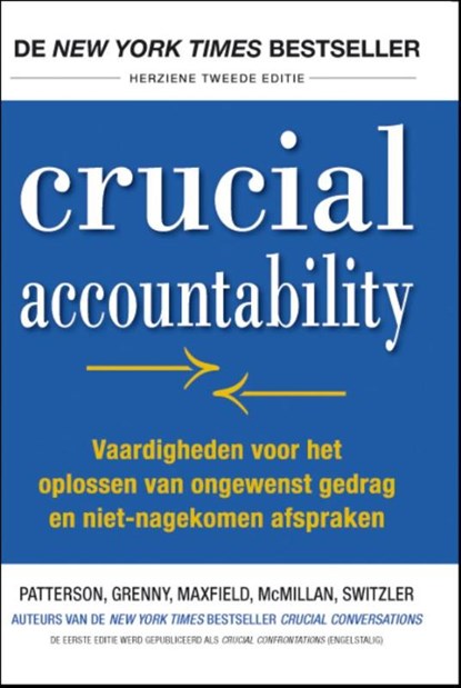Crucial accountability, Kerry Patterson ; Joseph Grenny ; David Maxfield ; Ron McMillan ; Al Switzler - Paperback - 9789078408055