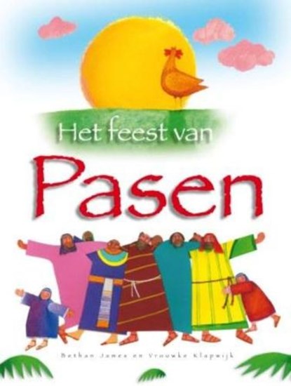 Het feest van pasen, JAMES, B - Gebonden - 9789078434122