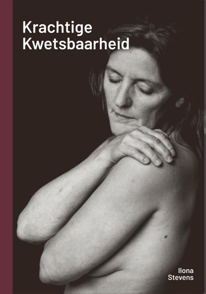 Krachtige kwetsbaarheid, Ilona Stevens - Gebonden - 9789078596905