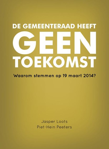 De gemeenteraad heeft geen toekomst, Piet-Hein Peeters ; Jasper Loots - Paperback - 9789078709237