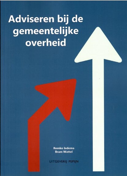 Adviseren bij de gemeentelijke overheid, Remko Iedema ; Bram Wattel - Paperback - 9789078709343