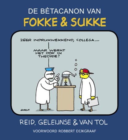 De bètacanon van Fokke & Sukke, Reid ; B. Geleijnse ; J.M. van Tol - Paperback - 9789078753193