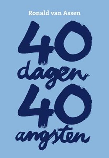 40 dagen, 40 angsten, Ronald van Assen - Paperback - 9789078761426