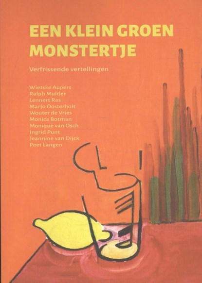 Een klein groen monstertje, Wietske Aupers ; Ralph Mulder ; Lennert Ras ; Monique van Osch ; Ingrid Punt ; Jeannine van Dijck ; Marjo Oosterholt ; Wouter de Vries ; Monica Botman ; Peet Langen - Paperback - 9789078761525