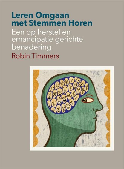 Leren omgaan met stemmen horen, ROBIN TIMMERS ; BUREAU HERSTEL RIBW NIJMEGEN EN RIVIERENLAND,  steunpunt Stemmen Horen - Paperback - 9789078761679