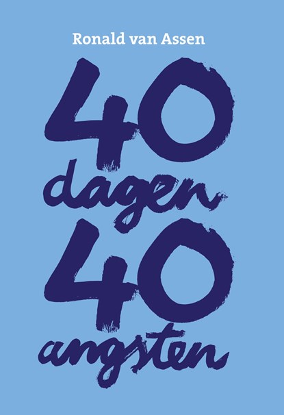 40 dagen 40 angsten, Ronald van Assen - Ebook EPUB - 9789078761747