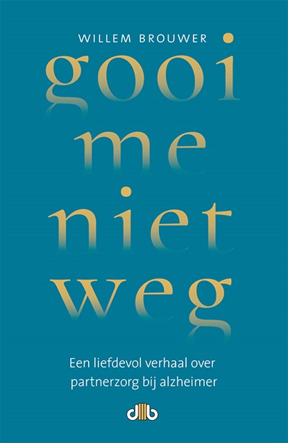 Gooi me niet weg, Willem Brouwer - Paperback - 9789078905059