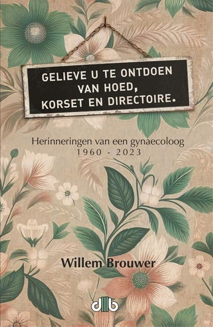 Gelieve u te ontdoen van hoed, korset en directoire, Willem Brouwer - Paperback - 9789078905073