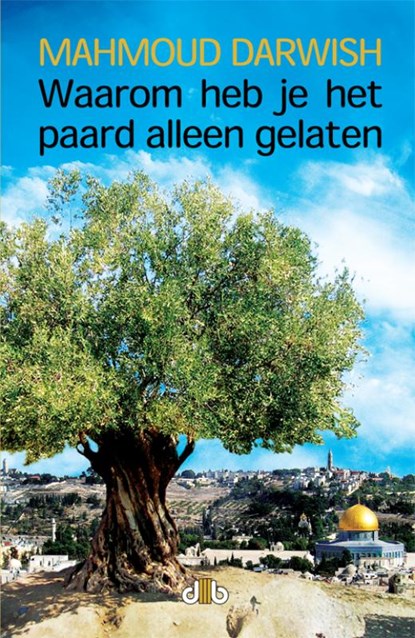 Waarom heb je het paard alleen gelaten, M. Darwish - Paperback - 9789078905349
