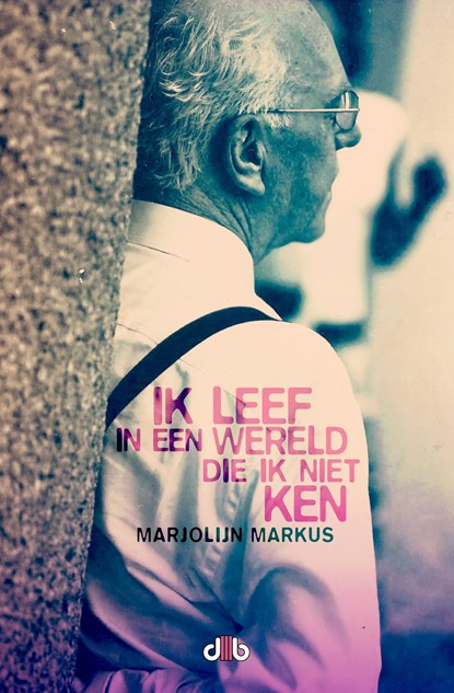 Ik leef in een wereld die ik niet ken, Marjolijn Markus - Ebook - 9789078905998