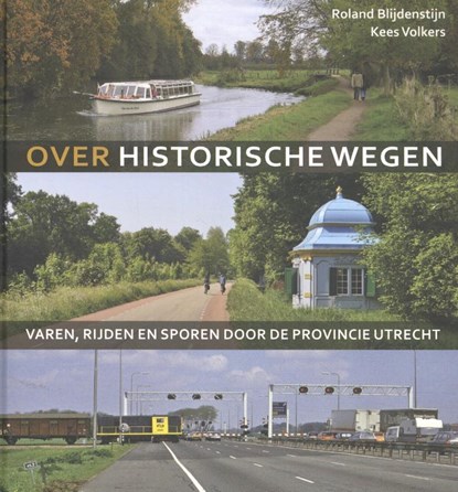 Over historische wegen, Roland Blijdenstijn ; Kees Volkers - Gebonden - 9789079156443