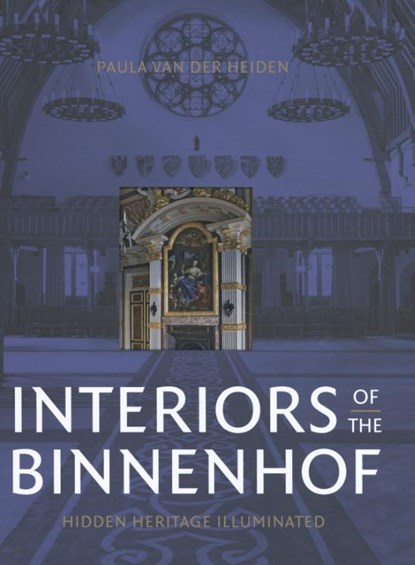 Interiors of the Binnenhof, Paula van der Heiden - Gebonden - 9789079156504