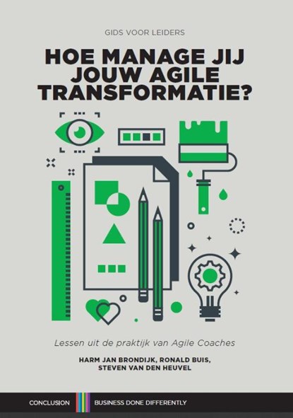 Hoe manage jij jouw Agile transformatie?, Harm Jan Brondijk ; Steven van de Heuvel ; Ronald Buis - Paperback - 9789079182473