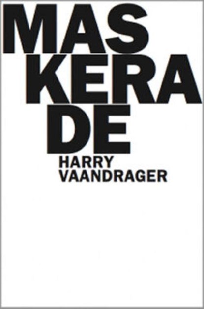 Maskerade, Harry Vaandrager - Paperback - 9789079202423
