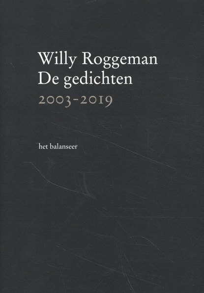 De gedichten 2003-2019, Willy Roggeman - Gebonden - 9789079202775