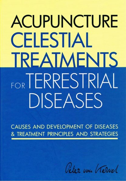 Acupuncture Celestial Treatments for Terrestrial Diseases, Peter C. van Kervel - Gebonden - 9789079212088