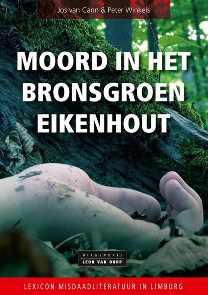 Moord in het bronsgroen eikenhout, Jos van Cann ; Peter Winkels - Paperback - 9789079226603