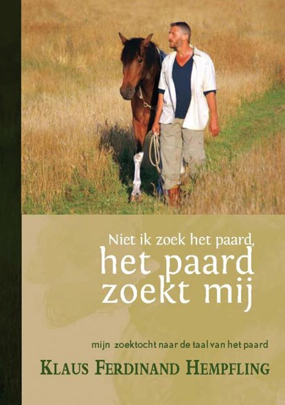 Niet ik zoek het paard, het paard zoekt mij, Klaus Ferdinand Hempfling - Gebonden - 9789079249121