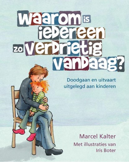 Waarom is iedereen zo verdrietig vandaag?, Marcel Kalter - Gebonden - 9789079249183