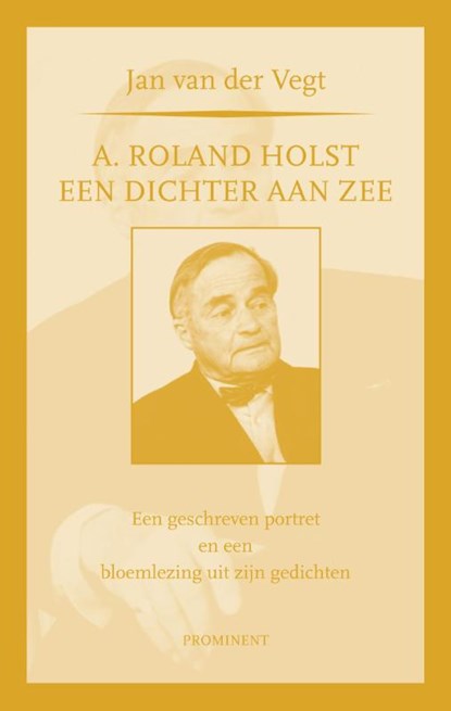 A. Roland Holst: een dichter aan zee, Jan van der Vegt - Paperback - 9789079272327