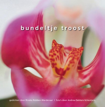 Bundeltje Troost, A. Dekkers-Scheutjens ; R. Robben-Wardenaar - Gebonden - 9789079287048