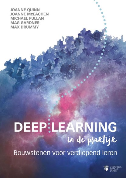 Deep Learning in de praktijk, Joanne Quinn ; Joanne McEachen ; Michael Fullan ; Mag Gardner ; Max Drummy - Paperback - 9789079336388