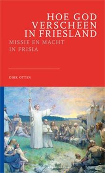 Hoe God verscheen in Friesland, Dirk Otten - Paperback - 9789079378142
