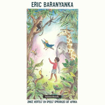 Eric Baranyanka zingt, vertelt en speelt sprookjes uit Afrika, Eric Baranyanka - Luisterboek MP3 - 9789079390342