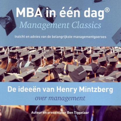 De ideeën van Henry Mintzberg over management, Ben Tiggelaar - Luisterboek MP3 - 9789079445455