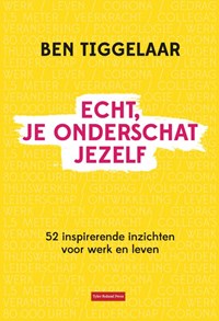 Echt, je onderschat jezelf | Ben Tiggelaar | 