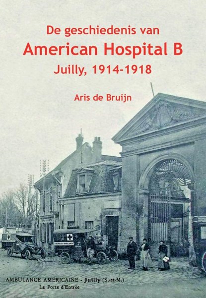 De geschiedenis van American Hospital B, Aris de Bruijn - Paperback - 9789079547005