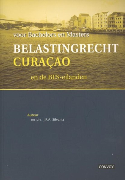 Belastingrecht Curacao, J.F.A. Silvania ; O. Koppenhagen - Paperback - 9789079564682