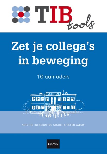 Zet je collega's in beweging, Ariette Riezebos - de Groot ; Peter Laros - Paperback - 9789079564811