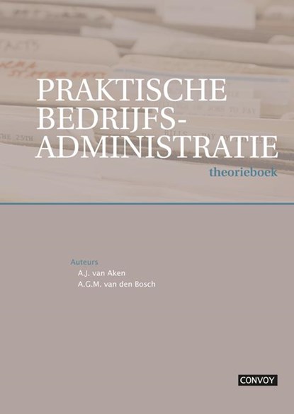 Praktische Bedrijfsadministratie, A.J. van Aken ; A. Bosch - Paperback - 9789079564880